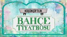 KÜÇÜKÇİFTLİK BAHÇE TİYATROSU ÜÇÜNCÜ SEZONUNDA 8 BİNE YAKIN TİYATROSEVERİ AĞIRLADI!