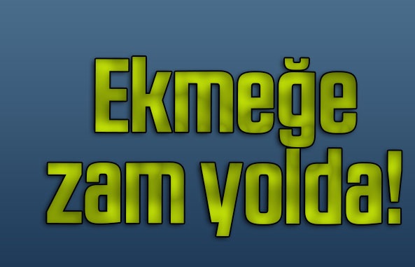 FIRINLARDA ZAM HAZIRLIĞI!