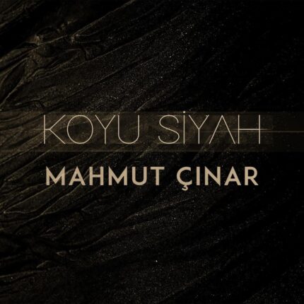 Müzisyen, yazar, gazeteci MAHMUT ÇINAR’ın en yeni teklisi ‘KOYU SİYAH’ tüm dijital dünyada yayında!