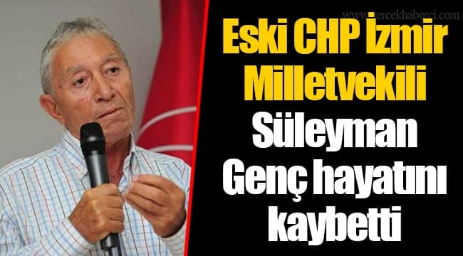 SÜLEYMAN GENÇ, SİYASETTE ÖRNEK OLDU, İZ BIRAKTI VE SAYGIYLA UĞURLANACAK.