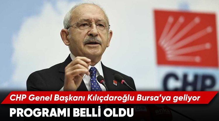KILIÇDAROĞLU BURSA’YA GELİYOR