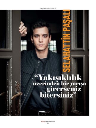 RÜYA GİBİ BİR YIL GEÇİREN SELAHATTİN PAŞALI MİLLİYET SANAT’A KONUŞTU… “YAKIŞIKLILIK ÜZERİNDEN BİR YARIŞA GİRERSENİZ BİTERSİNİZ”