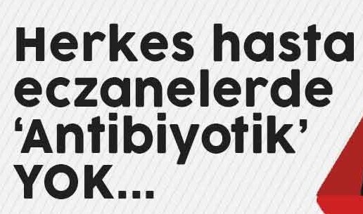 ECZANELERDE ÇOCUK ANTİBİYOTİĞİ YOK, KONU TBMM’DE