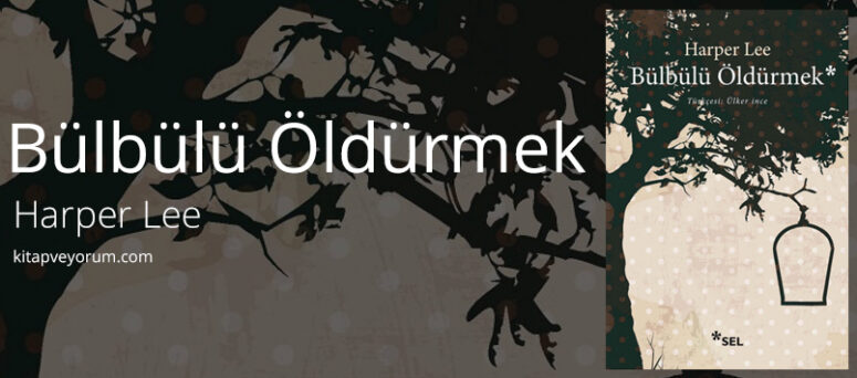BEN OKURUM’UN YENİ BÖLÜMÜNDE, HARPER LEE’NİN ÖLÜMSÜZ ROMANI “BÜLBÜLÜ ÖLDÜRMEK” VAR!