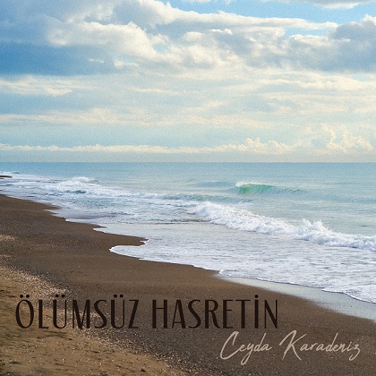 Ceyda Karadeniz’den Yeni Single: “Ölümsüz Hasretin”