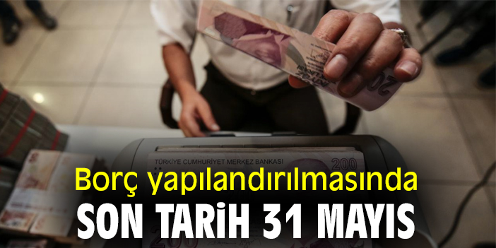 Borç Yapılandırılmasında Son Tarih 31 Mayıs
