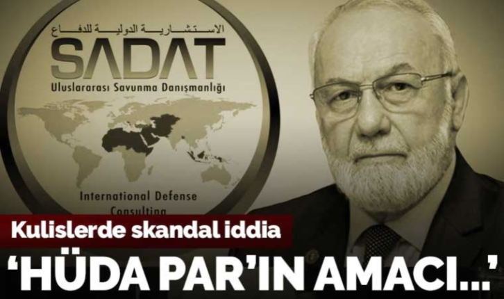 Hükümet HÜDA-PAR üzerinden SADAT’a mı görev veriyor?