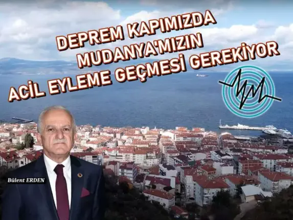 MHP’li Meclis Üyesi Son Kez Uyardı! “DEPREM KAPIMIZDA…  MUDANYA’MIZIN ACİL EYLEME GEÇMESİ GEREKİYOR!”