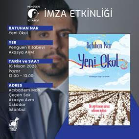 BATUHAN NAR, KÖY ENSTİTÜLERİ’NDEN İLHAMLA KALEME ALDIĞI “YENİ OKUL” KİTABINI 16 NİSAN’DA AKASYA AVM PENGUEN KİTABEVİ’NDE İMZALIYOR!