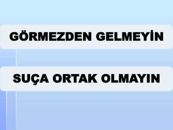 Suça ortak olmayın!