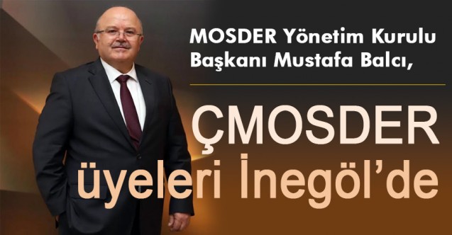 İnegöl Mobilya Fuarı Başlıyor!   MOSDER üyeleri İnegöl’de