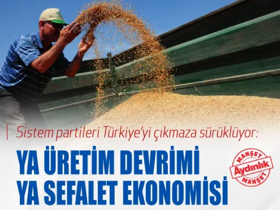 Ya üretim devrimi ya sefalet ekonomisi