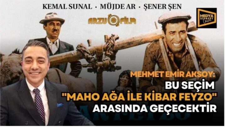 Mehmet Emir Aksoy ; Türkiye, Maho Ağa’dan Büyüktür.