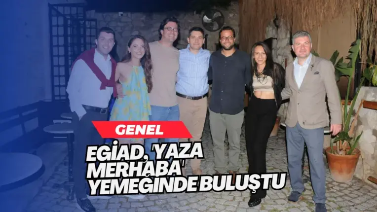 EGİAD Yaza Merhaba Yemeği