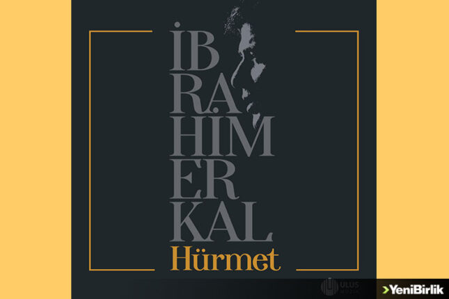 İBRAHİM ERKAL ‘Hürmet’ albümünün kapağı açılıyor | 9 Haziran Cuma dinleyicisi ile buluşmaya başlıyor