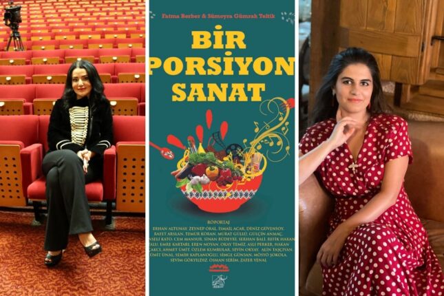 FATMA BERBER İLE SÜMEYRA GÜMRAH TELTİK’İN “BİR PORSİYON SANAT” KİTABINDA YEMEKTEN SANATA, SANATTAN YEMEĞE UZANAN SOHBETLER!