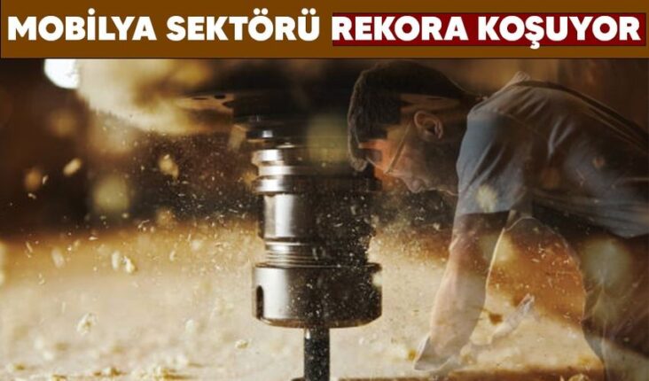 Mobilya Sektörü Rekora Koşuyor