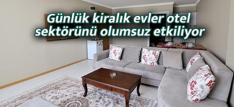 Günlük Kiralık Evler Turizm ve Ekonomiye Darbe Vuruyor
