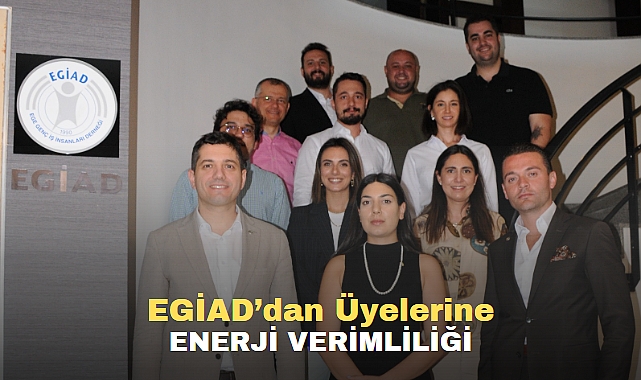 EGİAD Enerji Verimliliği İçin Yola Çıktı