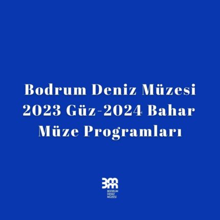 BODRUM DENIZ MUZESINDEN BIRBIRINDEN GUZEL ETKINLIKLER