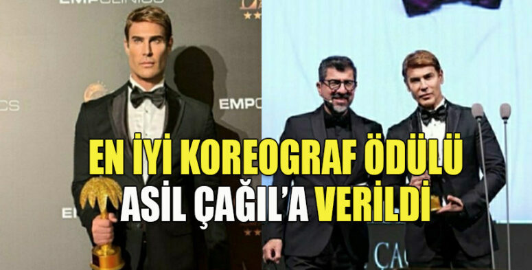 10.GOLDEN PALM ÖDÜLLERİNDE EN İYİ KOREOGRAF ÖDÜLÜ ASİL ÇAĞIL’A VERİLDİ