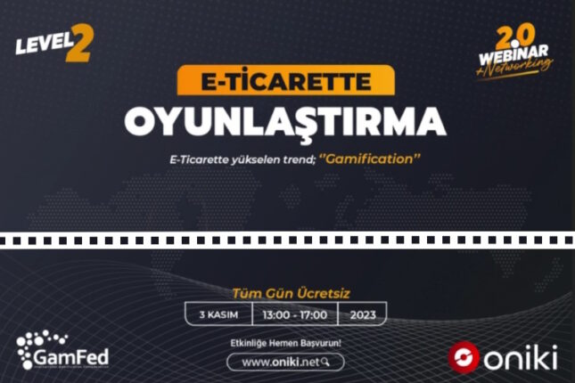 Oniki ve Gamfed işbirliğiyle düzenlenen ikinci E-Ticarette Oyunlaştırma Webinarı