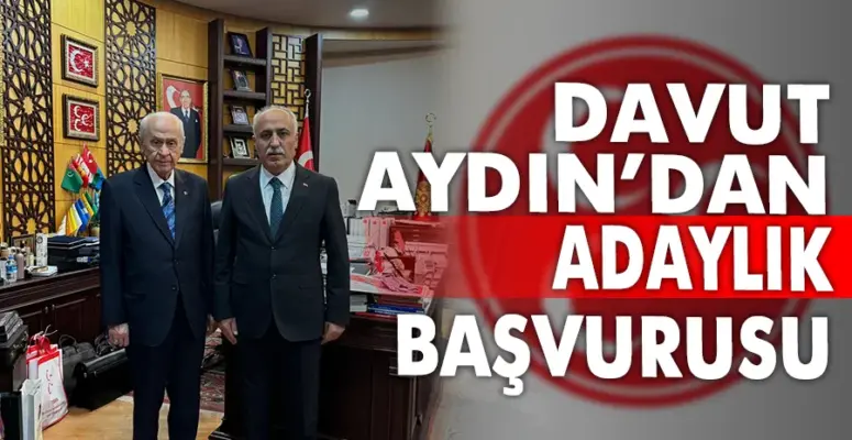 Davut Aydın’dan adaylık başvurusu