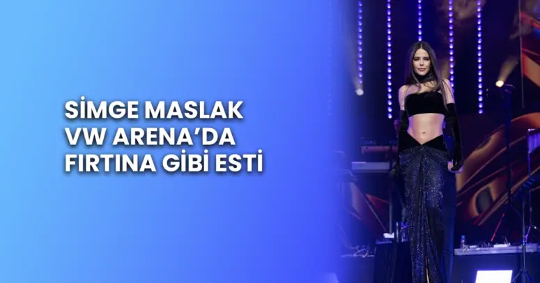 SİMGE MASLAK VW ARENA’DA FIRTINA GİBİ ESTİ