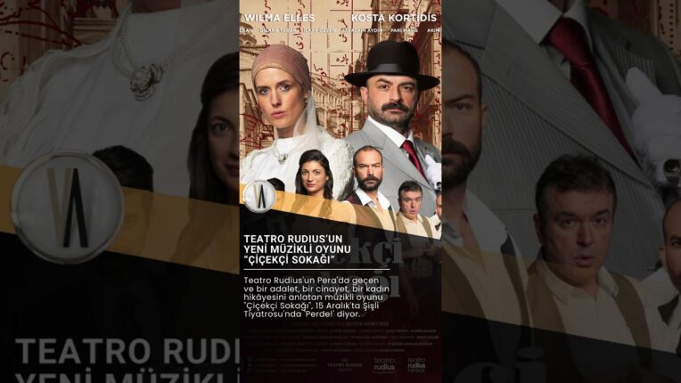 TEATRO RUDIUS’UN, 1900’LERDE İŞLENMİŞ GERÇEK BİR CİNAYETE DAYANAN YENİ MÜZİKLİ OYUNU “ÇİÇEKÇİ SOKAĞI”, 22 ARALIK’TA ŞİŞLİ TİYATROSU’NDA!