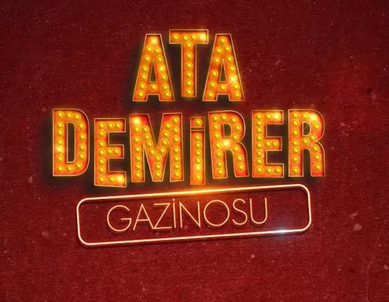 ATA DEMİRER GAZİNOSU BAŞLIYOR!