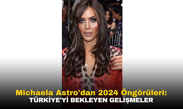 MİCHAELA ASTRO’DAN 2024’DE İLK UYARI