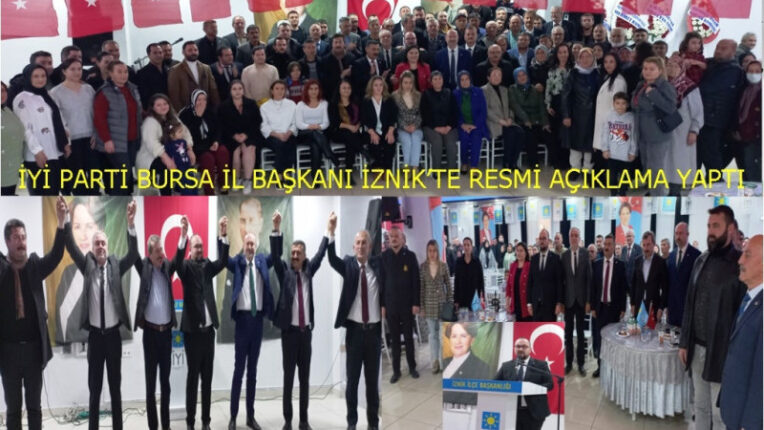 İYİ PARTİ BURSA İL BAŞKANI İZNİK’TE RESMİ AÇIKLAMA YAPTI