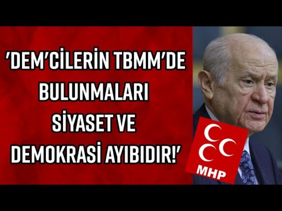 “DEM’cilerin Türkiye Büyük Millet Meclisi’nde bulunmaları adalet ve hukuk garebeti, siyaset ve demokrasi ayıbıdır.”