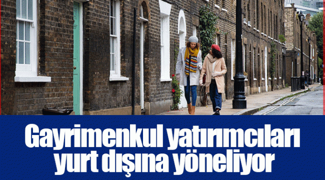 Gayrimenkul Yatırımcıları Yurt Dışına Yöneliyor