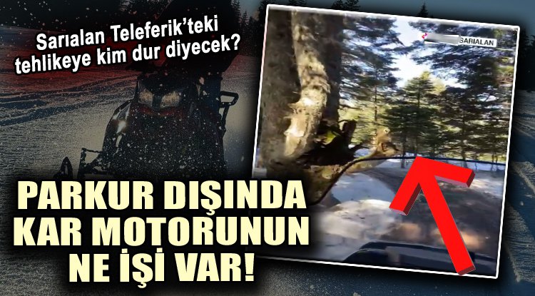 Parkur dışında kar motorunun ne işi var!