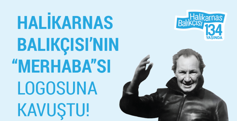 MERHABA GÜNÜ’NDE HALİKARNAS BALIKÇISI ANILACAK