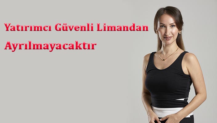 Yatırımcı güvenli limandan ayrılmayacaktır
