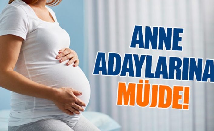 Anne adaylarına müjdeli haber!