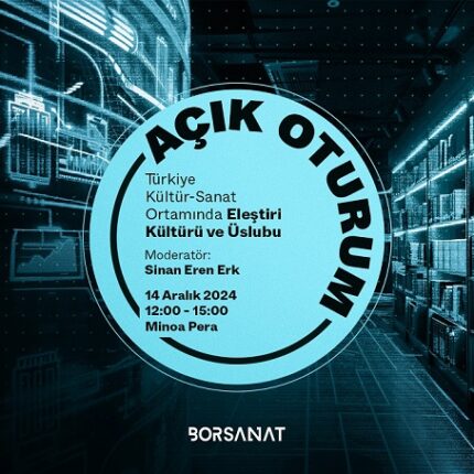 Bor Sanat’ın “Türkiye Kültür-Sanat Ortamında Eleştiri Kültürü ve Üslubu” Başlıklı Açık Oturumu 14 Aralık’ta Minoa Pera’da Gerçekleşiyor