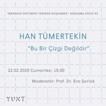 “Mekânın Üretimini Yeniden Düşünmek” Konuşma Dizisinin Üçüncü Konuğu 22 Şubat’ta Han Tümertekin Olacak