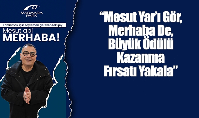 Mesut Yar’ı Gör, Merhaba De, Büyük Ödülü Kazanma Fırsatı Yakala