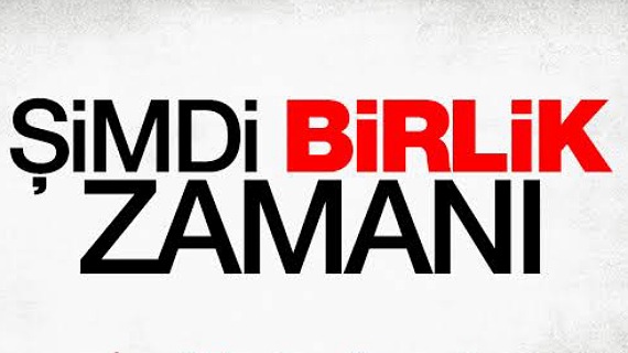 Hayrettin Bulut yazdı; ŞİMDİ BİRLİK ZAMANI