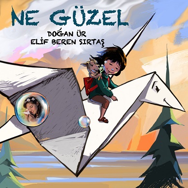 Doğan Ür ve Elif’ten Umut Dolu Bir Masal: “Ne Güzel”