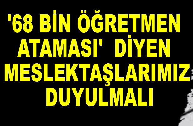 68 BİN ÖĞRETMEN ATAMA BEKLİYOR!