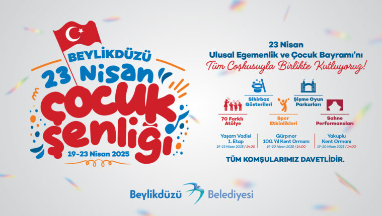 BEYLİKDÜZÜ 23 NİSAN ÇOCUK ŞENLİĞİ BAŞLIYOR     BEYLİKDÜZÜ’NDE 23 NİSAN DOPDOLU ETKİNLİKLERLE KUTLANACAK