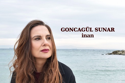 ÜNLÜ OYUNCU GONCAGÜL SUNAR’IN YENİ ŞARKISI “İNAN” Küçük sessiz bir isyan