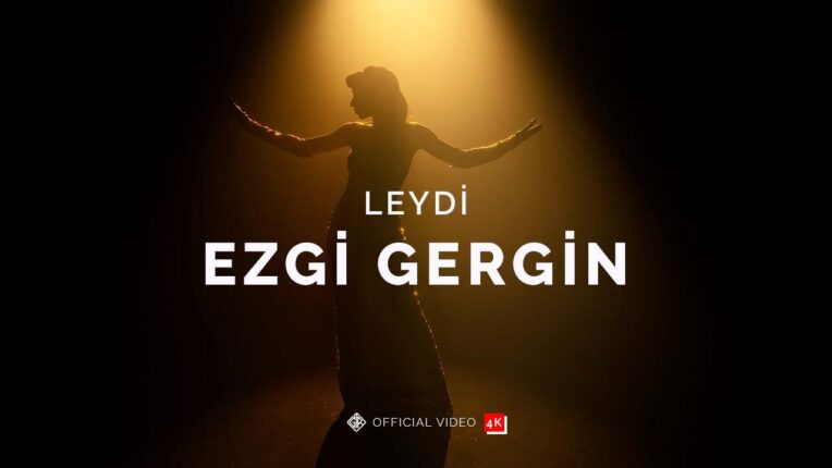 EZGİ GERGİN’DEN YENİ ŞARKI: “LEYDİ”