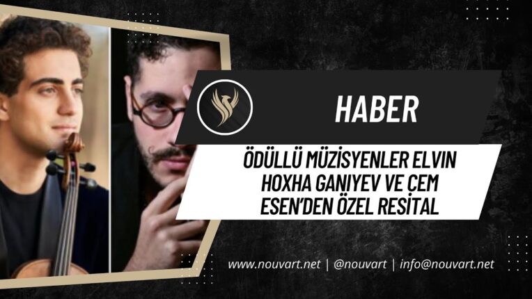 ÖDÜLLÜ MÜZİSYENLER ELVIN HOXHA GANIYEV VE CEM ESEN’DEN ÖZEL RESİTAL