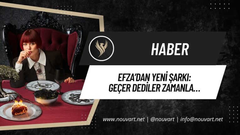 Efza’dan yeni şarkı: geçer dediler zamanla…