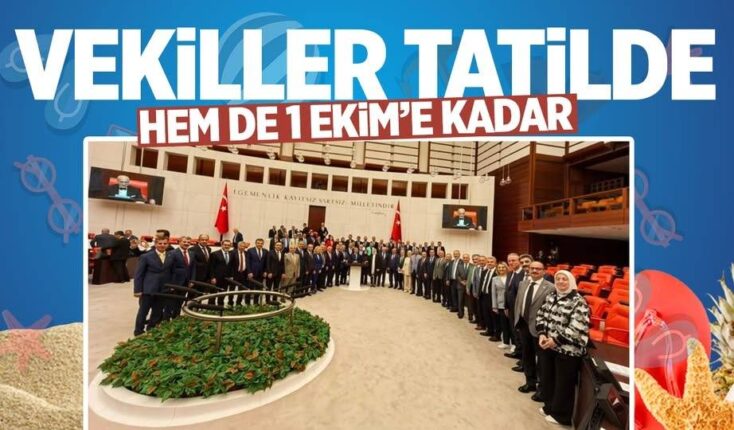 MİLLETVEKİLLERİ ASTRONOMİK ÜCRET VE OLANAKLARLA TBMM’Nİ 2.5 AY TATİL EDİP DİNLENİYORLAR!